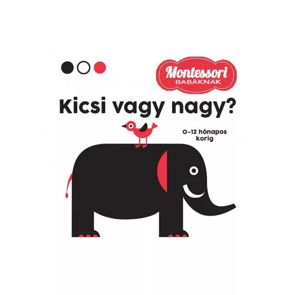 Kicsi vagy nagy? - Montessori babáknak Kicsi vagy nagy? - Montessori babáknak
