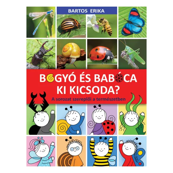 Bogyó és Babóca - Ki kicsoda? - A sorozat szereplői a természetben Bogyó és Babóca - Ki kicsoda? - A sorozat szereplői a természetben